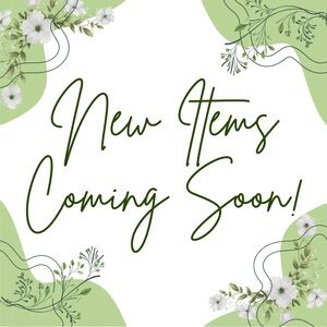 New Items Coming Soon!